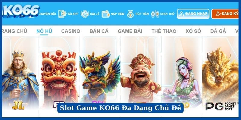 Slot Game KO66 đặc sắc với rất nhiều chủ đề