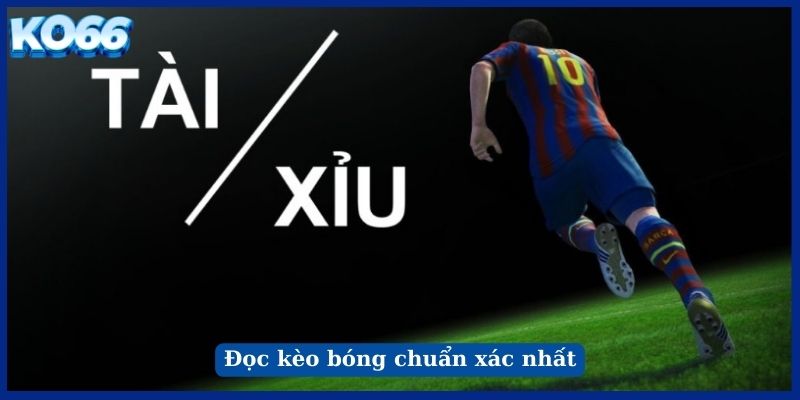 Đọc kèo bóng chuẩn xác nhất