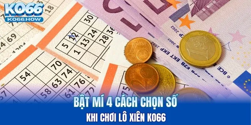 Bật mí 4 cách chọn số khi chơi lô xiên KO66