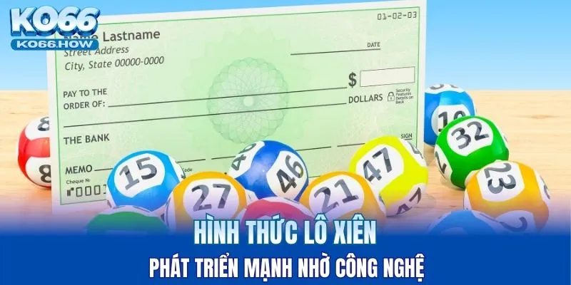 Hình thức lô xiên phát triển mạnh nhờ công nghệ